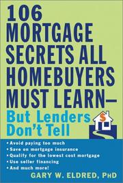 Cover of The 106 Mortgage Secrets All Homebuyers Must Learn--But Lenders Don't Tell by Gary W. Eldred