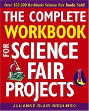 Front cover of The Complete Workbook for Science Fair Projects by Julianne Blair Bochinski