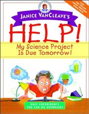 Cover of Janice VanCleave's Help! My Science Project Is Due Tomorrow! Easy Experiments You Can Do Overnight by Janice VanCleave