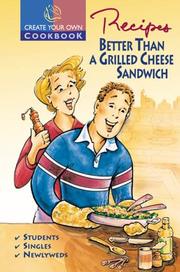 Front cover of Create Your Own Cookbook ¿ Recipes Better Than A Grilled Cheese Sandwich (Create Your Own Cookbooks) by Publishing Solutions