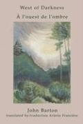 Front cover of West of Darkness/ A L'Ouest de L'Ombre: Emily Carr: A Self-Portrait/ Emily Carr by John Barton