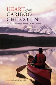 Front cover of Heart of the Cariboo-chilcotin by Diana Wilson
