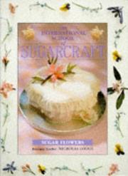 Front cover of The International School of Sugarcraft by Nicholas Lodge