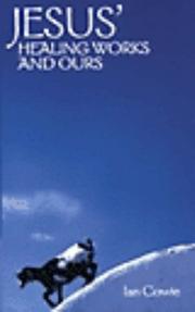 Front cover of Jesus' Healing Works and Ours by Ian Cowie