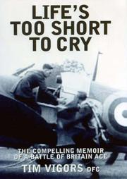 Front cover of LIFE'S TOO SHORT TO CRY by Tim Vigors