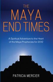 Front cover of The Maya End Times by Patricia Mercier