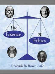 Front cover of The Essence Of Ethics by Frederick R., Ph.D. Bauer