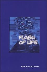 Front cover of Flash Of Life by Kara L.C. Jones