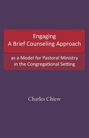 Front cover of Engaging A Brief Counseling Approach as a Model for Pastoral Ministry in the Congregational Setting by Charles Chiew