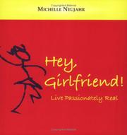 Front cover of Hey Girlfriend! Live Passionately Real by Michelle Neujahr