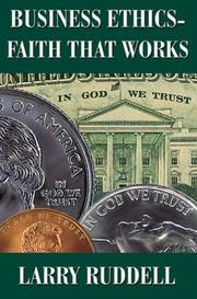 Front cover of Business Ethics--Faith That Works by Larry Ruddell