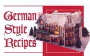 Front cover of German style recipes from German-American life by Maureen Patterson