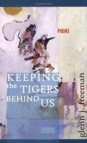 Cover of Keeping the Tigers Behind Us by Glenn J. Freeman