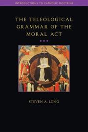 Front cover of The teleological grammar of the moral act by Steven A. Long