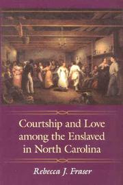 Front cover of Courtship and Love Among the Enslaved in North Carolina by Rebecca J. Fraser