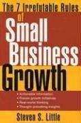 Cover of The 7 Irrefutable Rules of Small Business Growth by Steven S. Little