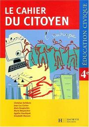 Front cover of Le Cahier Du Citoyen, Education Civique 4e - Les Libertes Et Les Droits, La Justice En France... by Unknown