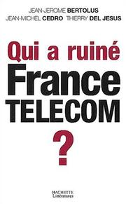 Front cover of Qui a ruiné France Télécom? by J. Bertolus