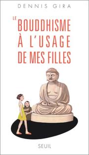 Front cover of Le Bouddhisme à l'usage de mes filles by Dennis Gira