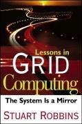 Cover of Lessons in Grid Computing by Stuart Robbins