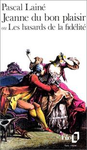 Front cover of Jeanne du bon plaisir, ou, Les hasards de la fidélité by Pascal Lainé