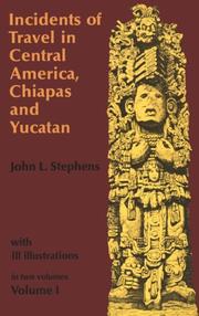 Cover of Incidents of travel in Central America, Chiapas, and Yucatan by John Lloyd Stephens