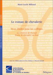 Front cover of Le roman de chevalerie. Deux études pour les collèges by Marie-Lucile Milhaud