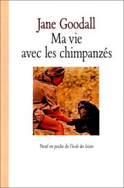Front cover of Ma vie avec les chimpanzés by Jane Goodall