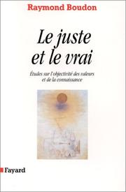 Front cover of Le juste et le vrai by Boudon, Raymond.