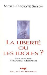 Front cover of La liberté ou les idoles ? Entretiens avec Frédéric Mounier by Monseigneur Hyppolyte Simon