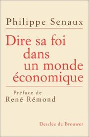 Front cover of Dire sa foi dans un monde économique by Philippe Senaux