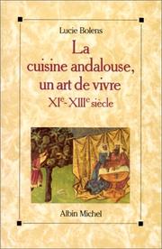 Front cover of La cuisine andalouse, un art de vivre - XIe-XIIIe siècle by Lucie Bolens