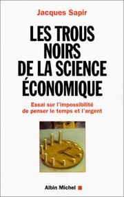 Front cover of Les trous noirs de la science économique. Essai sur l'impossibilité de penser le temps et l'argent by Jacques Sapir