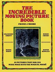 Front cover of The incredible moving picture book by Frank J. Moore