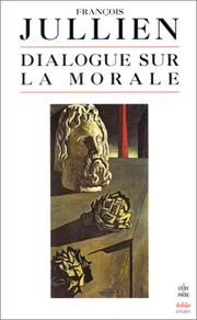 Front cover of Dialogue sur la morale by François Jullien