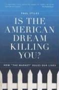 Front cover of Is the American Dream Killing You? by Paul Stiles