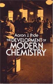 Front cover of The development of modern chemistry by Aaron John Ihde