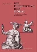 Cover of Die Perspektive der Moral. Philosophische Grundlagen der Tugendethik by Martin Rhonheimer