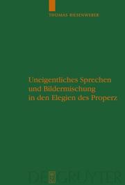 Front cover of Uneigentliches Sprechen und Bildermischung in den Elegien des Properz (Untersuchungen Zur Antiken Literatur Und Geschichte) by Thomas Riesenweber