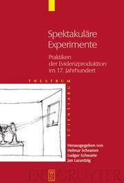Front cover of Spektakul are Experimente: Praktiken der Evidenzproduktion im 17. Jahrhundert by Helmar Schramm