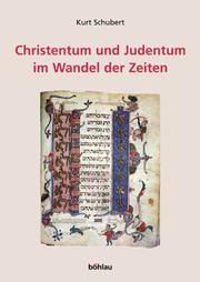 Front cover of Christentum und Judentum im Wandel der Zeiten by Kurt Schubert