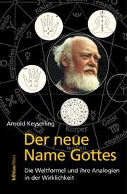 Front cover of Der neue Name Gottes: die Weltformel und ihre Analogien by Arnold Keyserling