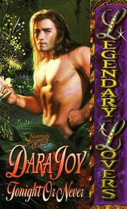 Front cover of Tonight or Never (Legendary Lovers) by Dara Joy