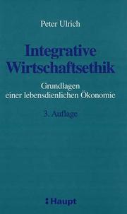 Front cover of Integrative Wirtschaftsethik. Grundlagen einer lebensdienlichen Ökonomie by Peter Ulrich