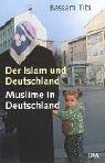 Front cover of Der Islam und Deutschland: Muslime in Deutschland by Bassam Tibi