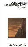 Cover of Die viertorige Stadt. Roman by Doris Lessing
