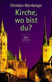 Front cover of Kirche, wo bist du? by Christian Nürnberger