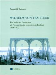 Front cover of Wilhelm Von Traitteur - Ein Badischer Baumeister  Als Neuerer in Der Russischen Architektur 1814-1832 by Sergej G. Fedorov