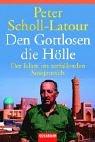 Cover of Den Gottlosen die Hölle. Der Islam im zerfallenden Sowjetreich by Peter Scholl-Latour
