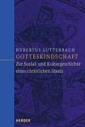 Front cover of Gotteskindschaft. Zur Kultur- und Sozialgeschichte eines christlichen Ideals by Hubertus Lutterbach